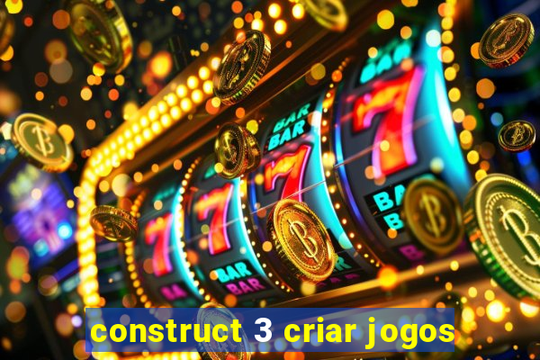 construct 3 criar jogos